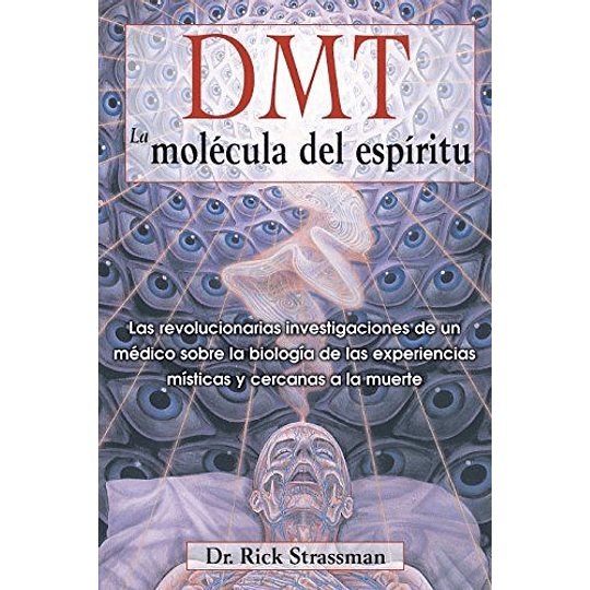 Dmt: La Molécula Del Espíritu