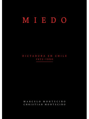 Miedo - Dictadura En Chile 1973-1990 (Primera Edicion - Tapa Dura) 