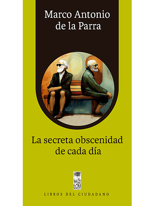 La Secreta Obscenidad De Cada Dia