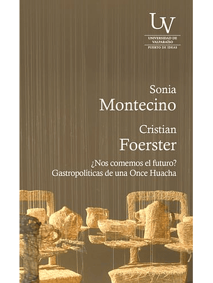Nos Comemos El Futuro? Gastropolíticas De Una Once Huacha  	