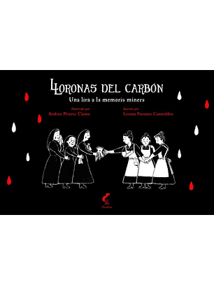 Lloronas Del Carbon Una Lira A La Memoria Minera