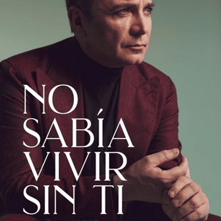 No Sabia Vivir Sin Ti  	 1
