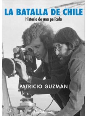 La Batalla De Chile. Historia De Una Pelicula