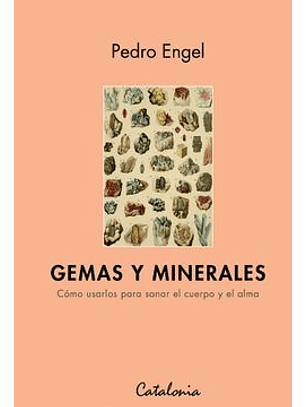 Gemas Y Minerales Como Usarlos Para Sanar El Cuerpo Y El Alma