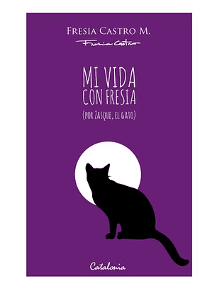Mi Vida Con Fresia. Por Zasque, El Gato