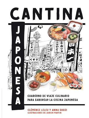 Cantina Japonesa: Cuaderno De Viaje Culinario Para Saborear La Cocina Japonesa 