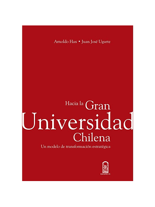 Hacia La Gran Universidad Chilena Un Modelo De Transformacion Estrategica