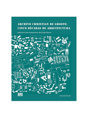 Archivo Christian De Groote Cinco Decadas De Arquitectura