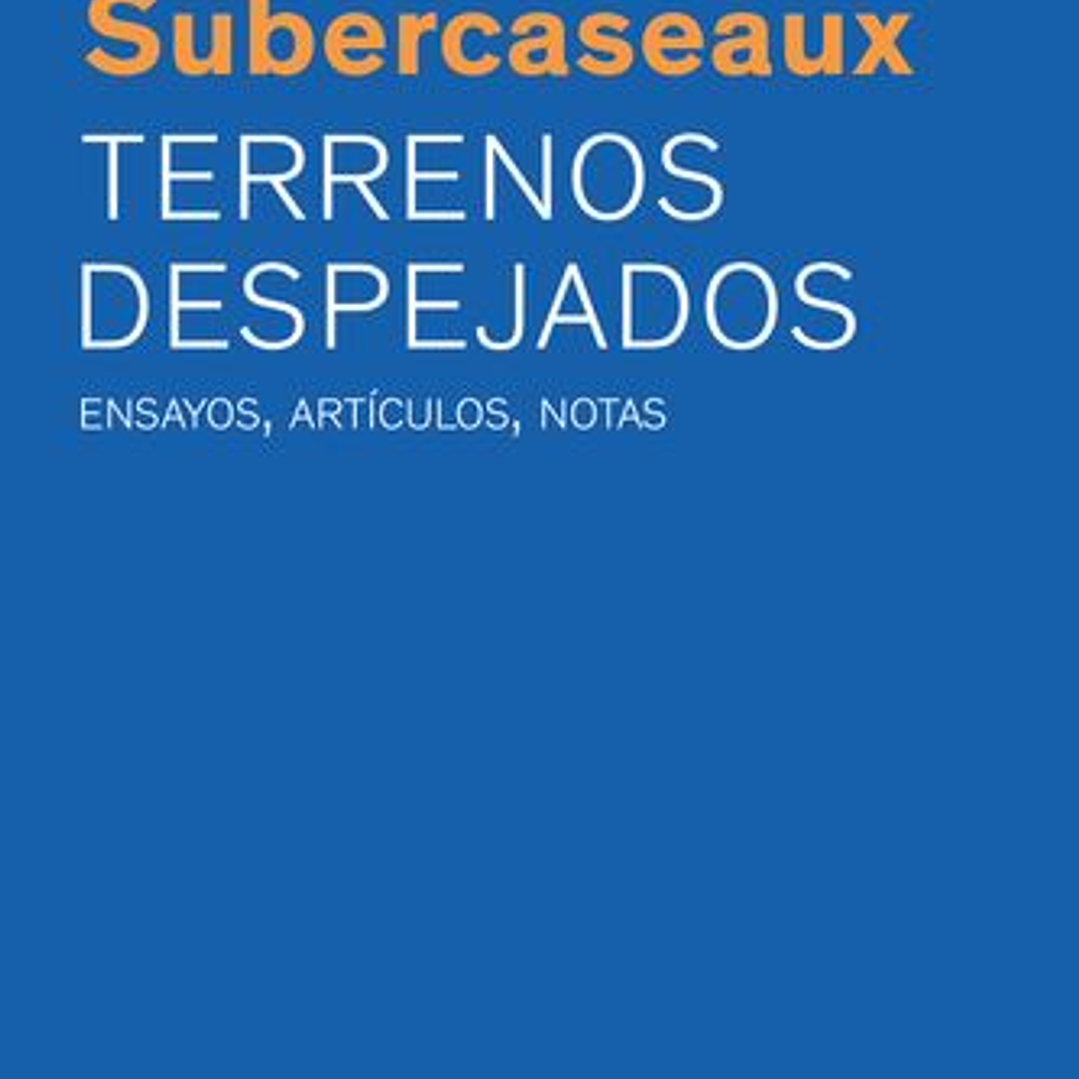 Terrenos Despejados. Ensayos, Artículos, Notas 1