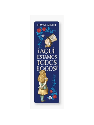 Marcapagina - Aqui Estamos Todos Locos! (L. Carroll)
