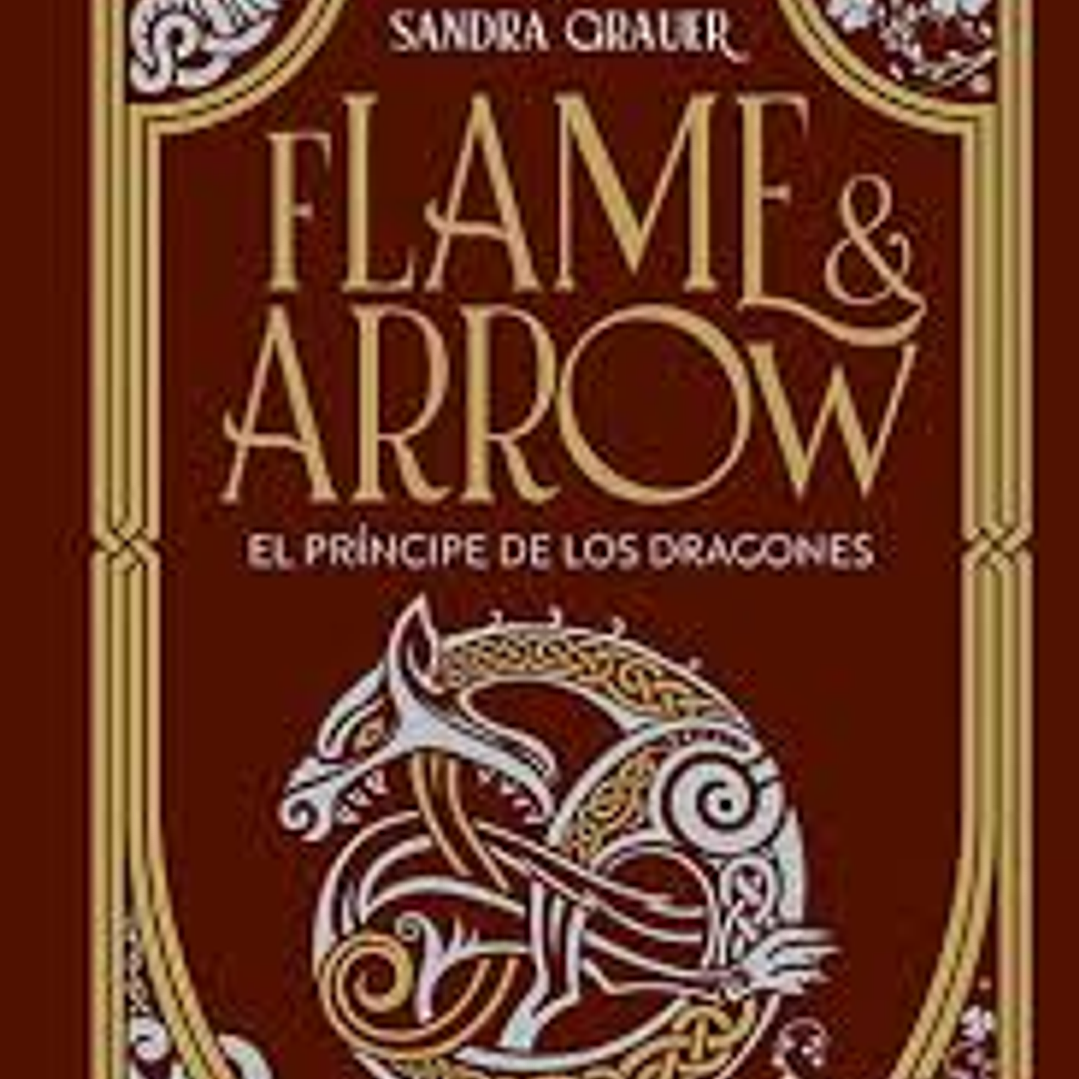 Flame And Arrow - El Principe De Los Dragones 1