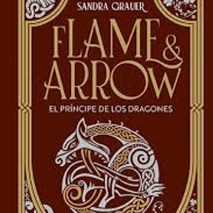 Flame And Arrow - El Principe De Los Dragones 1