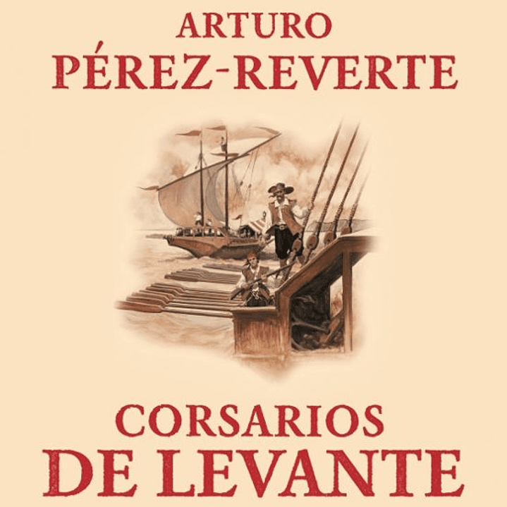 Corsarios De Levante (Las Aventuras Del Capitan Alatriste 6) 1