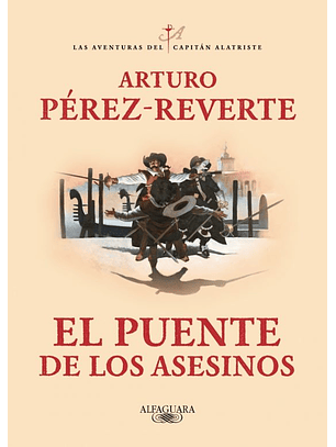 El Puente De Los Asesinos (Las Aventuras Del Capitan Alatriste 7)