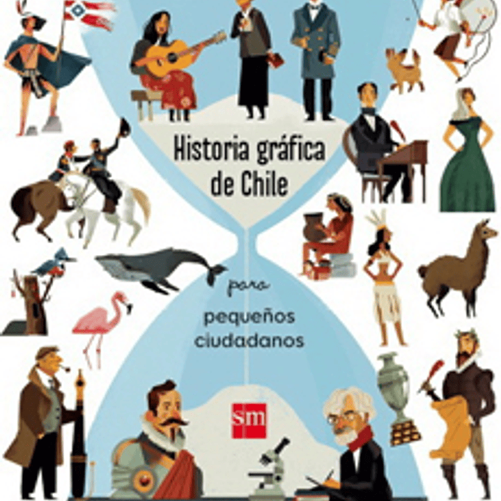 Historia Grafica De Chile Para Pequeños Ciudadanos 1