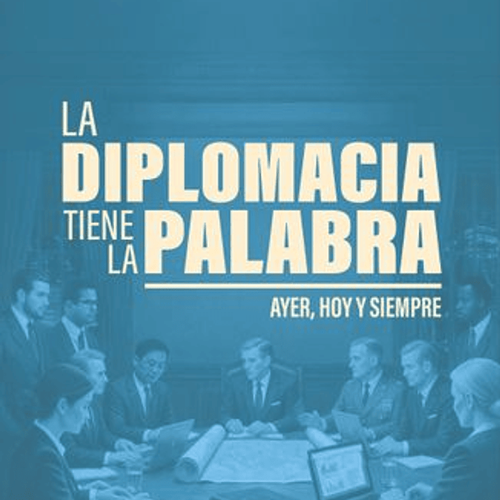 La Diplomacia Tiene La Palabra 1
