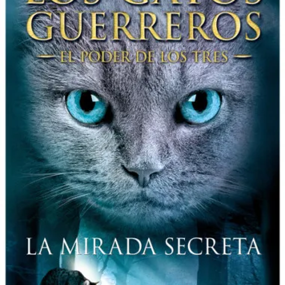Los Gatos Guerreros - La Mirada Secreta (El Poder De Los Tres 1) 1