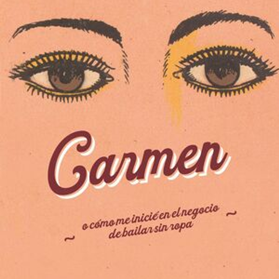 Carmen. O Cómo Me Inicié En El Negocio De Bailar Sin Ropa 1