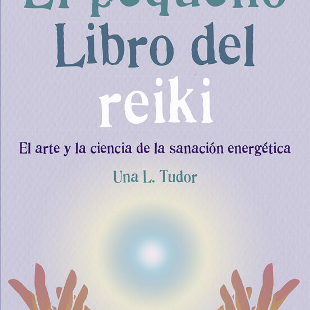 El Pequeño Libro Del Reiki 1