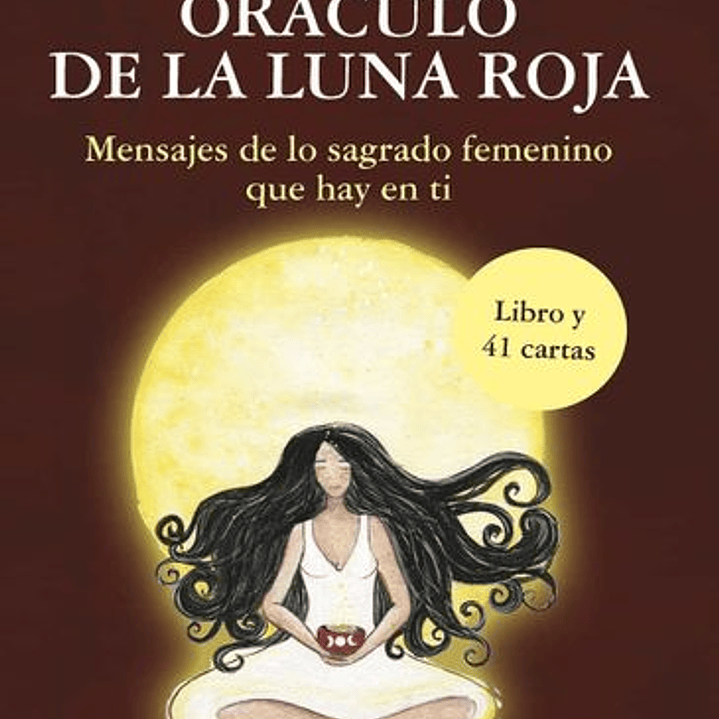 Oraculo De La Luna Roja: Mensajes De Lo Sagrado Femenino Que Hay En Ti (Taller De La Hechicera) 1