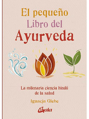 El Pequeño Libro Del Ayurveda 