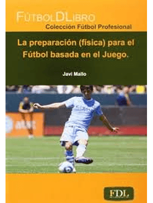 La Preparación (Fisica) Para El Futbol Basada En El Juego
