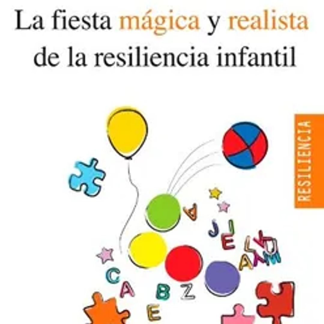 La Fiesta Magica Y Realista De La Resilencia Infantil 1