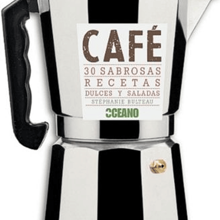 Cafe: 30 Sabrosas Recetas Dulces Y Saladas 1