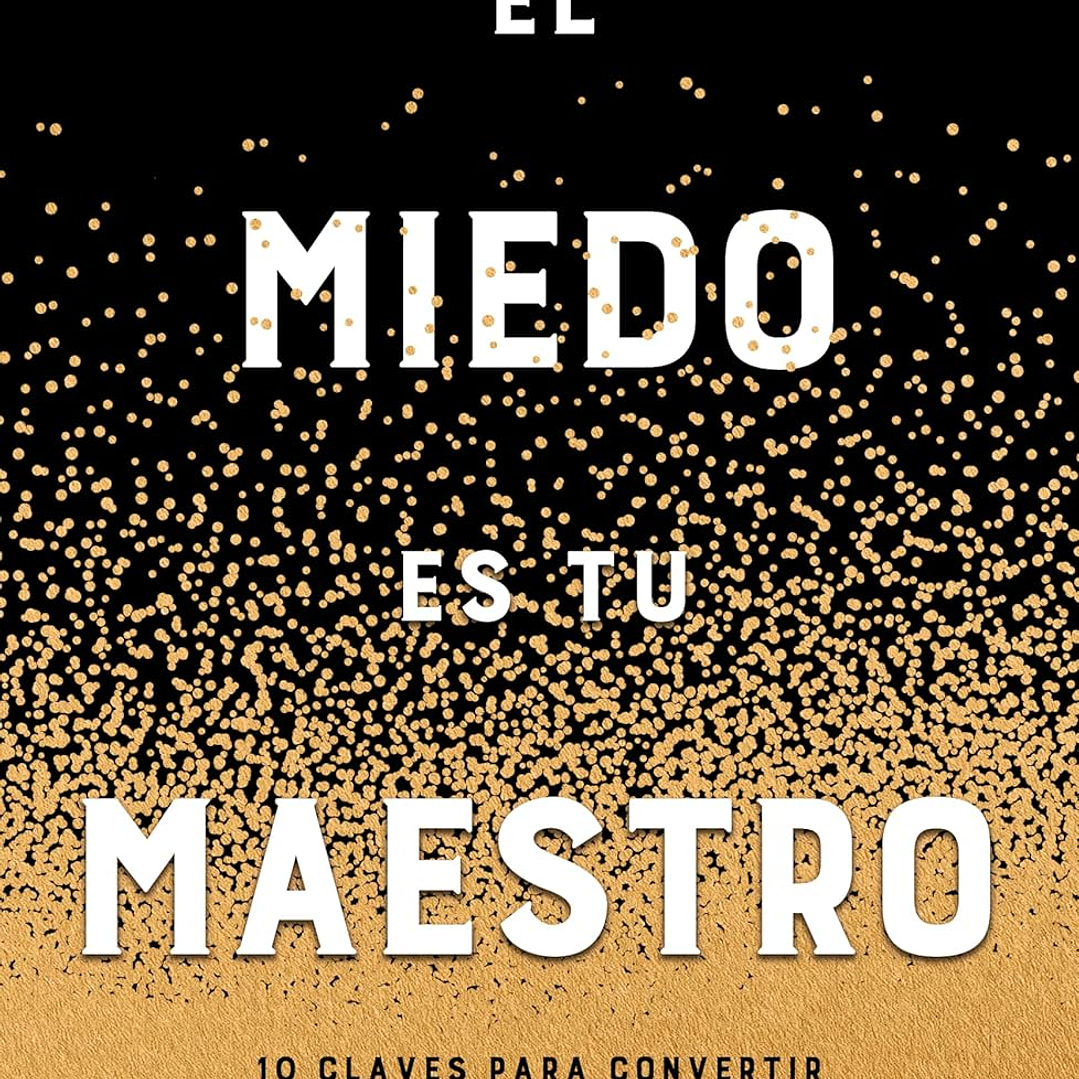 El Miedo Es Tu Maestro 1