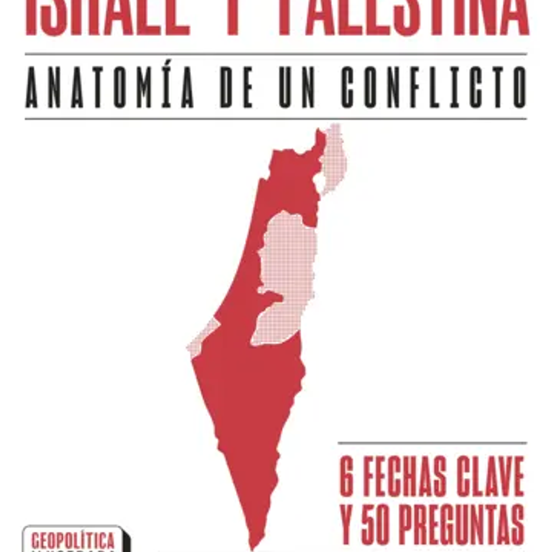 Israel Y Palestina Anatomia De Un Conflicto 1