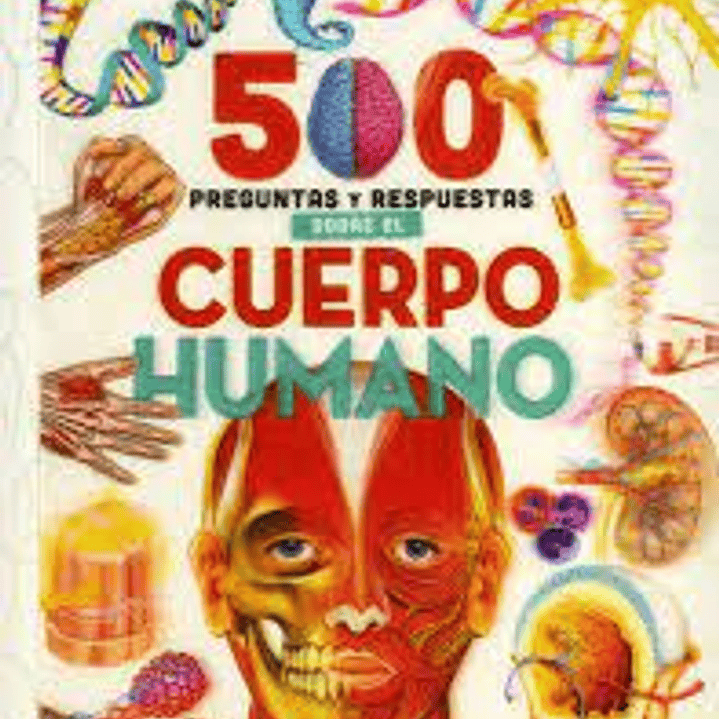 500 Preguntas Y Respuestas Sobre El Cuerpo Humano 1