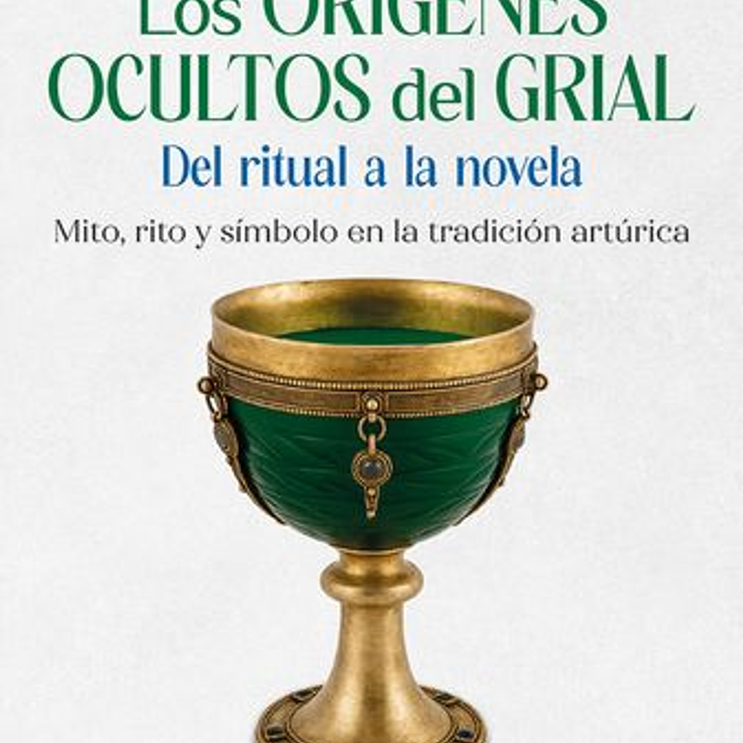 Los Origenes Ocultos Del Grial 1