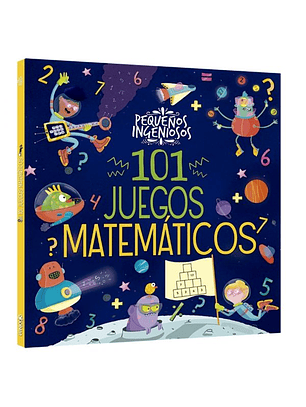 Pequeños Ingeniosos - 101 Juegos Matemáticos