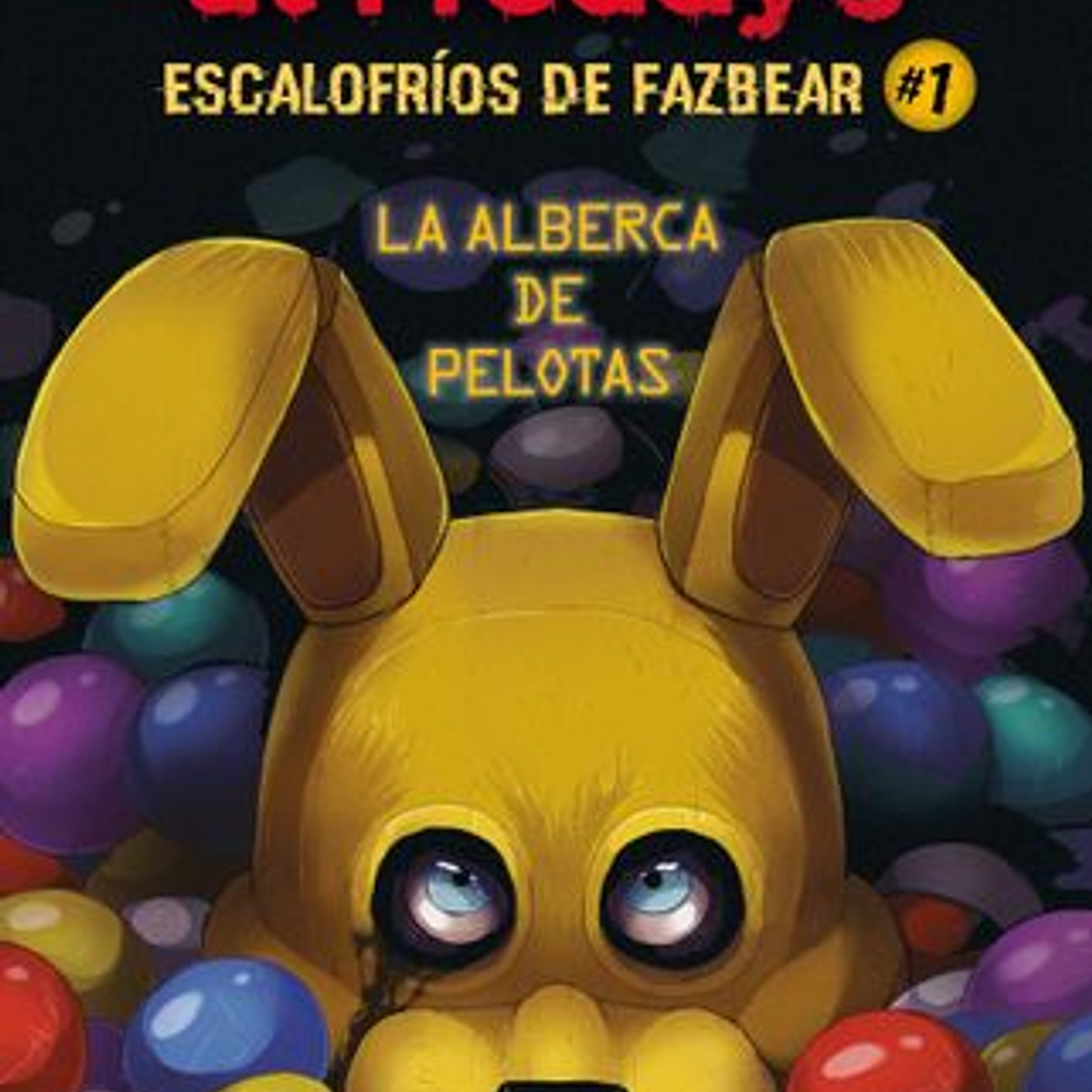 Five Nights At Freddys - (Escalofrios De Fazbear 1) El Parque De Bolas 1