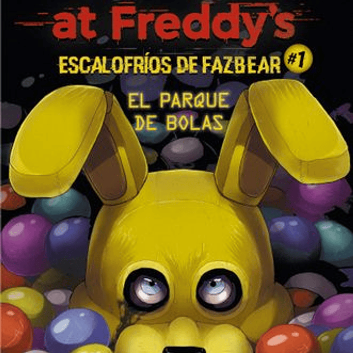Five Nights At Freddys (Escalofrios De Fazbear 1) - El Parque De Bolas 1