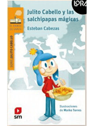 Julito Cabello Y Las Salchipapas Magicas. Loran