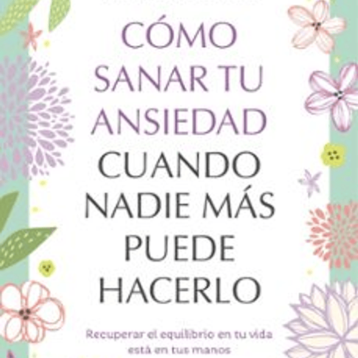 Como Sanar Tu Ansiedad Cuando Nadie Mas Puede Hacerlo 1