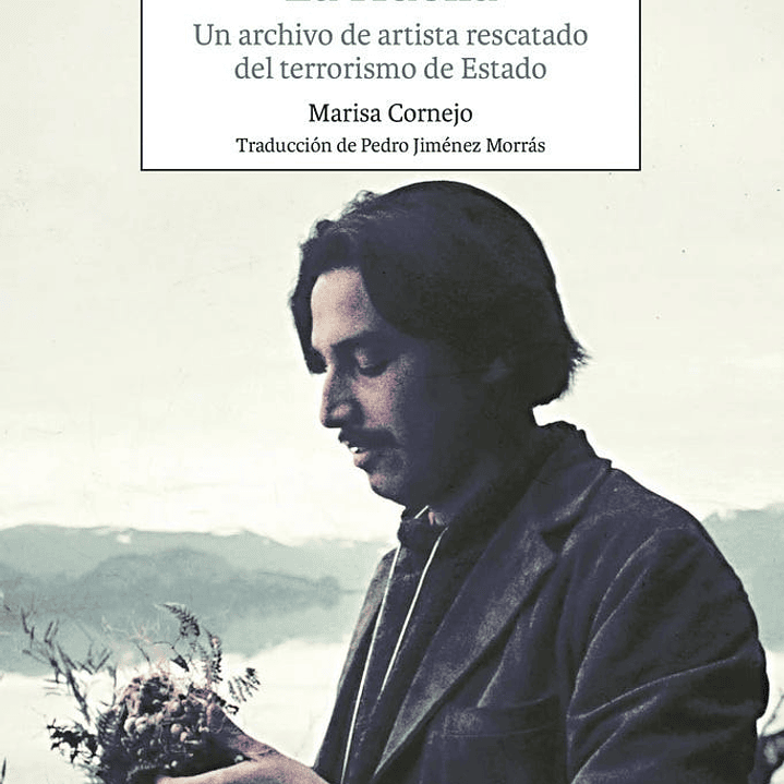La Huella. Un Archivo De Artista Rescatado Del Terrorismo De Estado 1