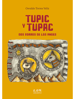 Tupic Y Tupac. Dos Zorros De Los Andes