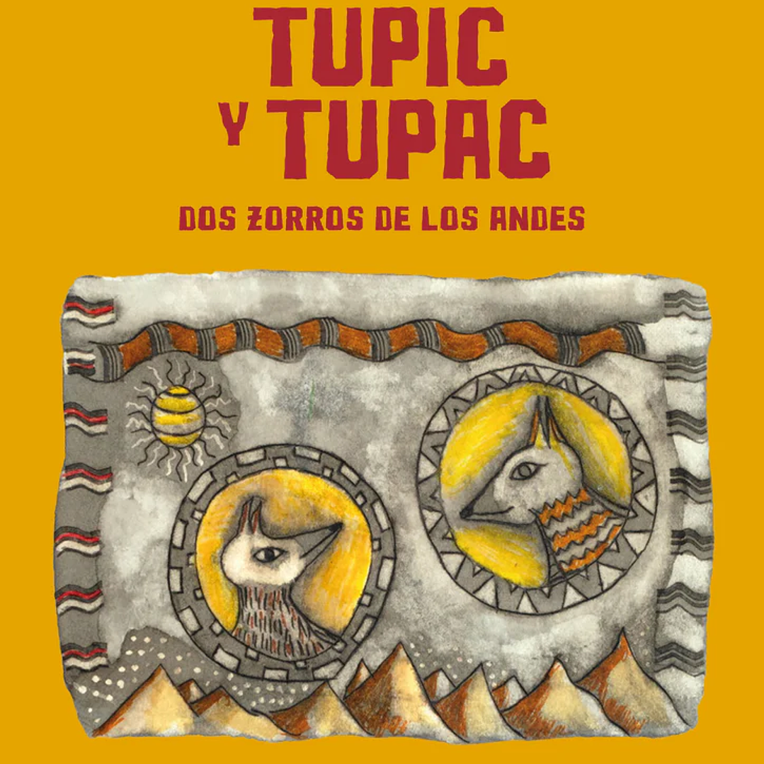 Tupic Y Tupac. Dos Zorros De Los Andes 1