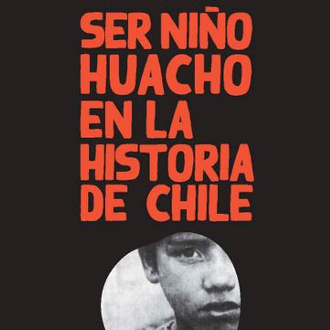 Ser Niño Huacho En La Historia De Chile  1