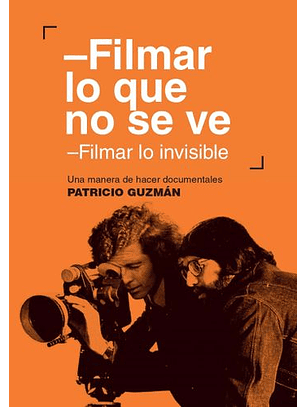 Filmar Lo Que No Se Ve. Filmar Lo Invisible