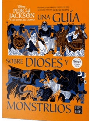 Percy Jackson Y Los Dioses Del Olimpo - Una Guia Sobre Dioses Y Monstruos