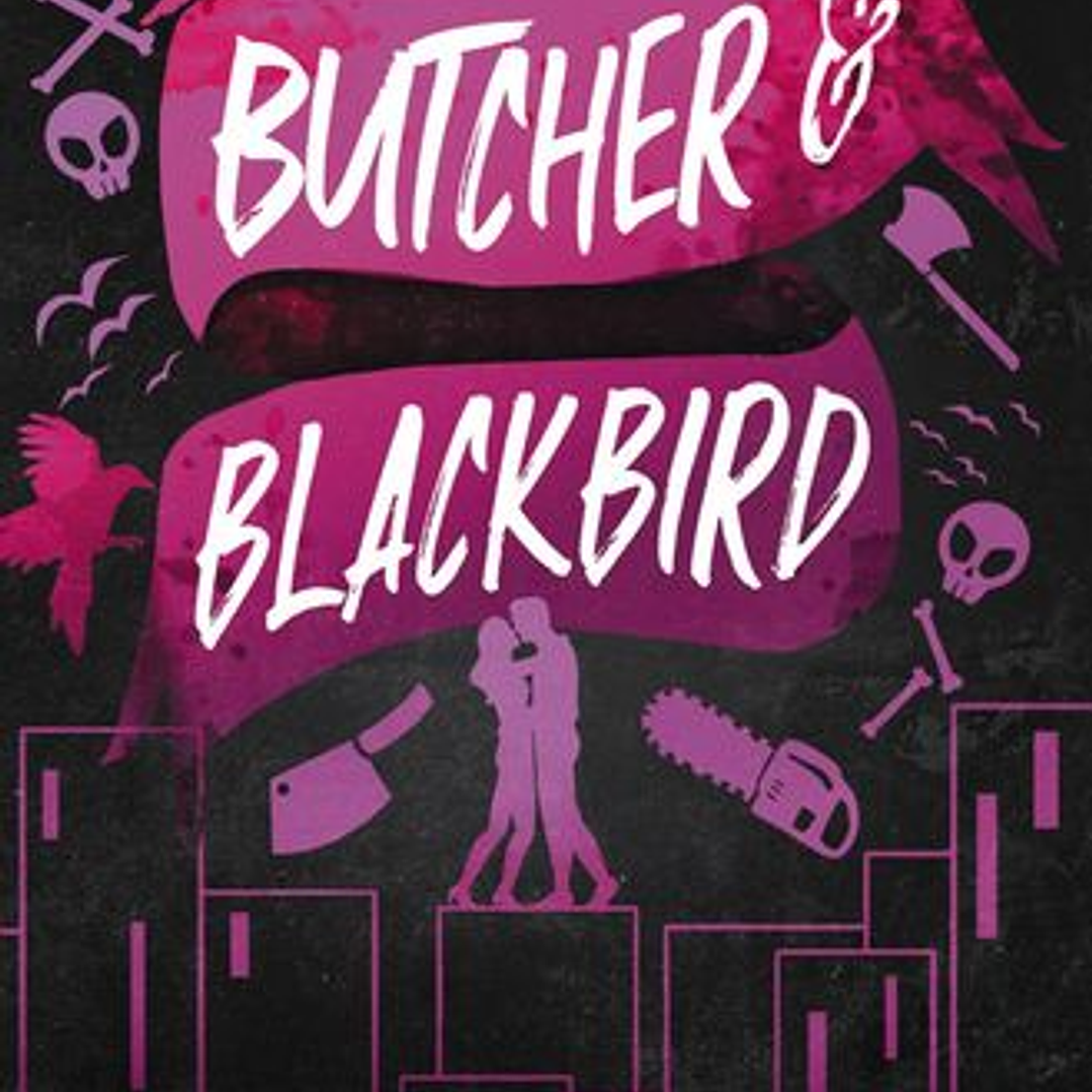 Butcher & Blackbird (La Trilogia Del Amor Caotico 1) 1