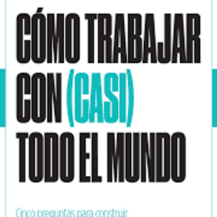 Como Trabajar Con (Casi) Todo El Mundo 1