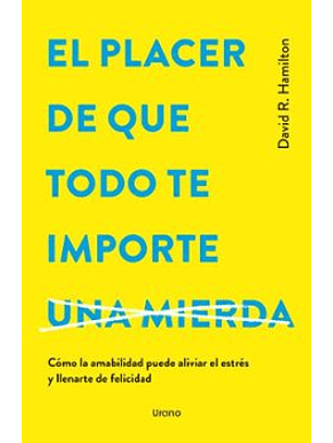 El Placer De Que Todo Te Importe Una Mierda