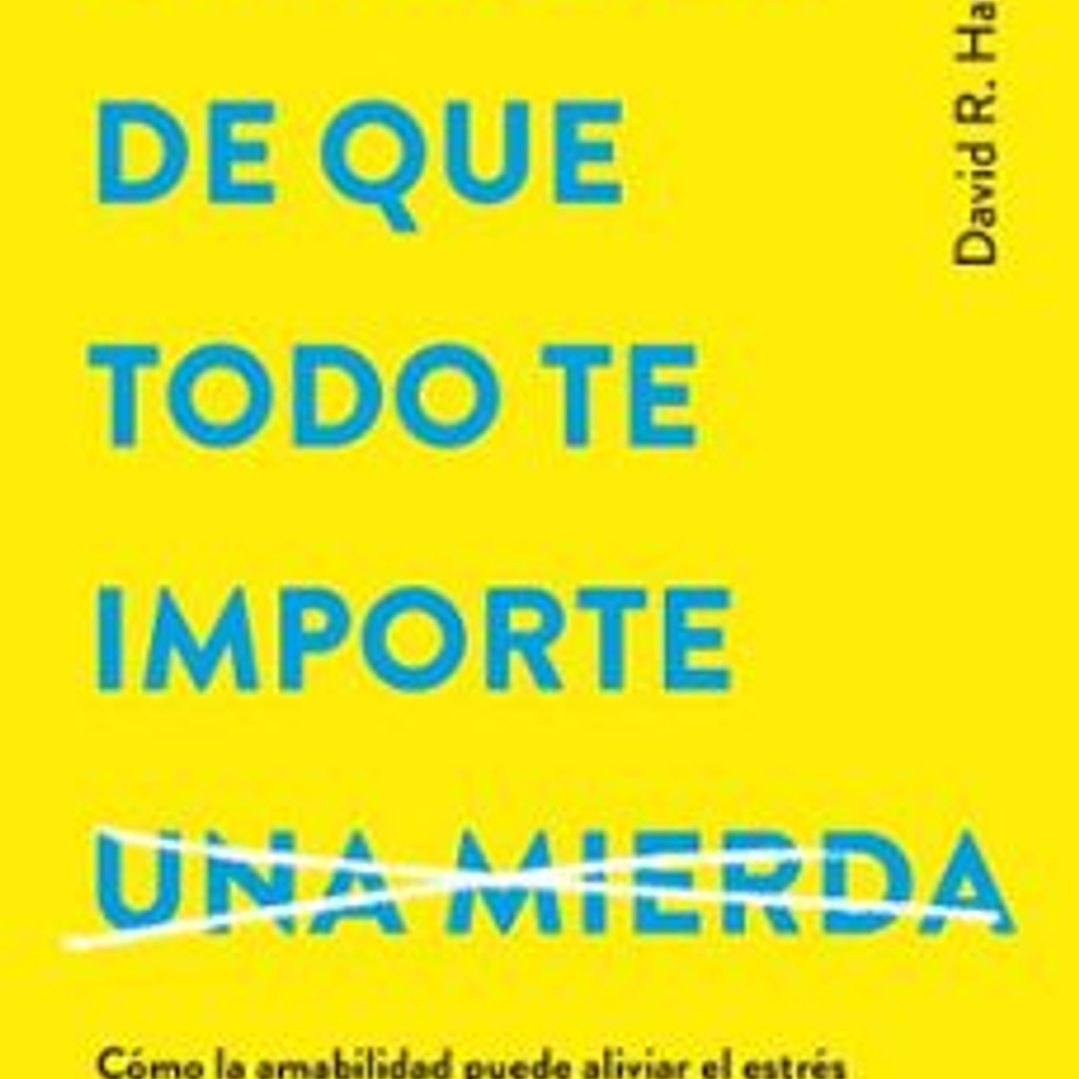 El Placer De Que Todo Te Importe Una Mierda 1