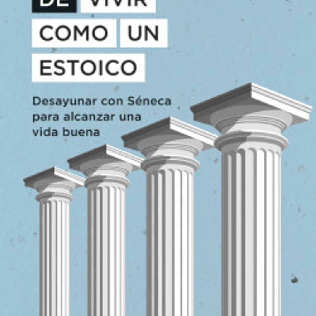 El Arte De Vivir Como Un Estoico 1