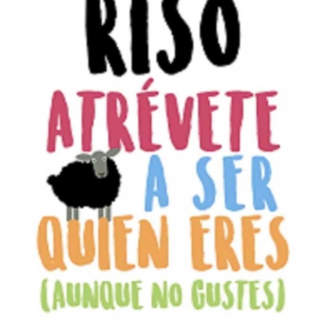 Atrevete A Ser Quien Eres (Aunque No Gustes) 1