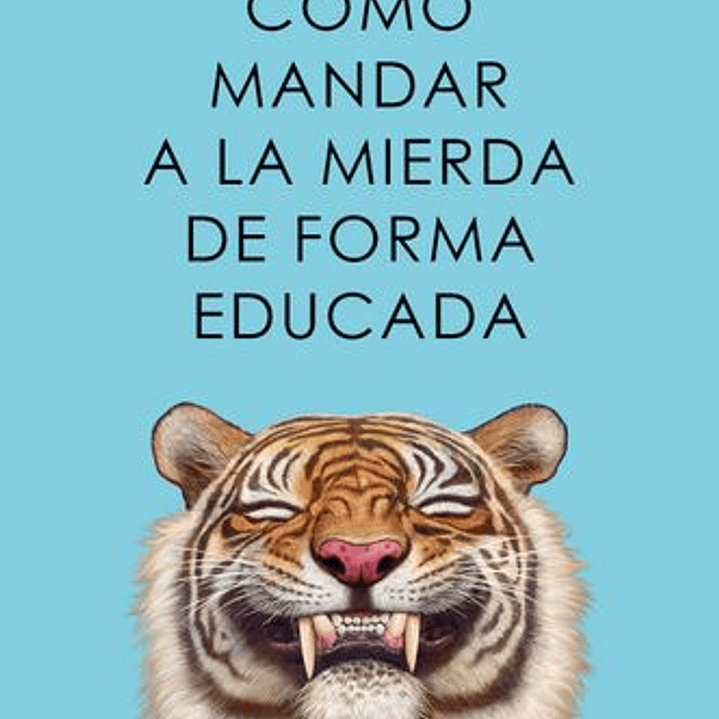 Como Mandar A La Mierda De Forma Educada 1